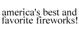AMERICA'S BEST AND FAVORITE FIREWORKS! trademark