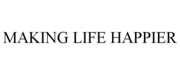 MAKING LIFE HAPPIER trademark