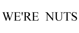 WE'RE NUTS trademark