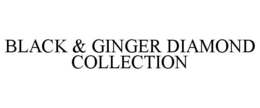 BLACK & GINGER DIAMOND COLLECTION trademark