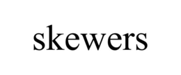 SKEWERS trademark