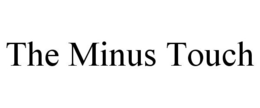 THE MINUS TOUCH trademark