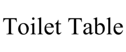 TOILET TABLE trademark