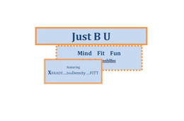 JUST B U MIND FIT FUN SSIBILITIES FEATURING XRKADE.... BIODENSITY.... FITT trademark