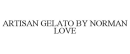 ARTISAN GELATO BY NORMAN LOVE trademark