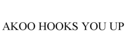 AKOO HOOKS YOU UP trademark
