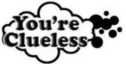 YOU'RE CLUELESS trademark
