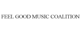 FEEL GOOD MUSIC COALITION trademark