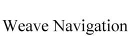 WEAVE NAVIGATION trademark