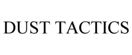 DUST TACTICS trademark