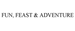 FUN, FEAST & ADVENTURE trademark