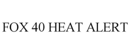 FOX 40 HEAT ALERT trademark