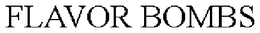 FLAVOR BOMBS trademark