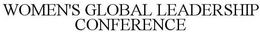 WOMEN'S GLOBAL LEADERSHIP CONFERENCE trademark