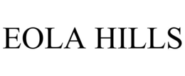 EOLA HILLS trademark