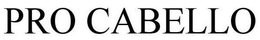PRO CABELLO trademark