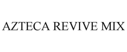 AZTECA REVIVE MIX trademark