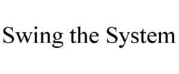 SWING THE SYSTEM trademark