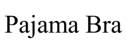 PAJAMA BRA trademark