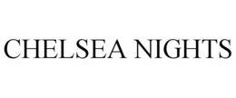 CHELSEA NIGHTS trademark