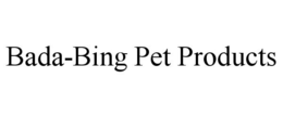 BADA-BING PET PRODUCTS trademark