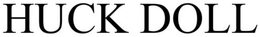 HUCK DOLL trademark