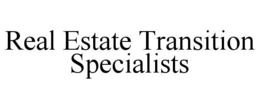 REAL ESTATE TRANSITION SPECIALISTS trademark