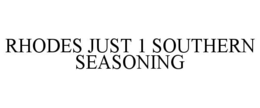 RHODES JUST 1 SOUTHERN SEASONING trademark