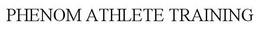 PHENOM ATHLETE TRAINING trademark