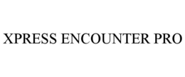 XPRESS ENCOUNTER PRO trademark