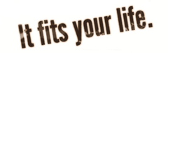 IT FITS YOUR LIFE. trademark