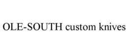 OLE-SOUTH CUSTOM KNIVES trademark