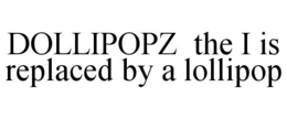 DOLLIPOPZ trademark