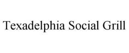 TEXADELPHIA SOCIAL GRILL trademark