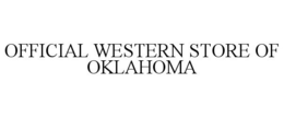 OFFICIAL WESTERN STORE OF OKLAHOMA trademark