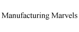 MANUFACTURING MARVELS trademark