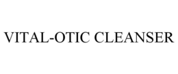 VITAL-OTIC CLEANSER trademark