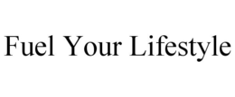 FUEL YOUR LIFESTYLE trademark