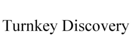 TURNKEY DISCOVERY trademark