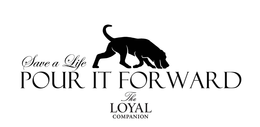 SAVE A LIFE POUR IT FORWARD THE LOYAL COMPANION trademark