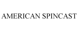 AMERICAN SPINCAST trademark