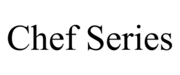 CHEF SERIES trademark