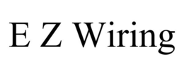 E Z WIRING trademark