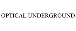 OPTICAL UNDERGROUND trademark