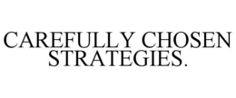 CAREFULLY CHOSEN STRATEGIES. trademark
