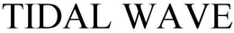 TIDAL WAVE trademark