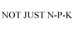 NOT JUST N-P-K trademark