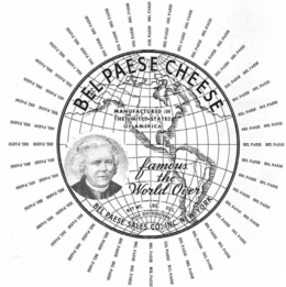 BEL PAESE CHEESE MANUFACTURED IN THE UNITED STATES OF AMERICA FAMOUS THE WORLD OVER SOLE DISTRIBUTORS BEL PAESE SALES CO., INC. NEW YORK trademark