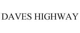 DAVES HIGHWAY trademark