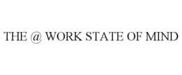 THE @ WORK STATE OF MIND trademark